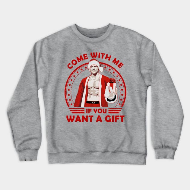 Arnold Schwarzenegger Come With Me If You Want A Gift Crewneck Sweatshirt by Nerd_art